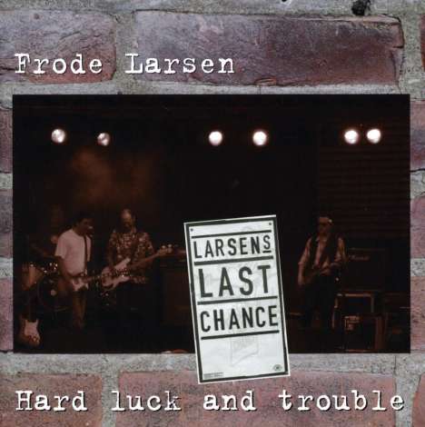 Larsen/Larsen's Last Chance: Hard Luck &amp; Trouble, CD