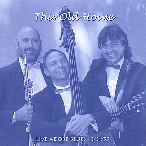 This Old House: Live Adobe Blues 3/31/99, CD