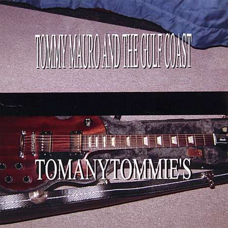 Tommy Mauro/ Gulf Coast Band: Tomanytommie's, CD