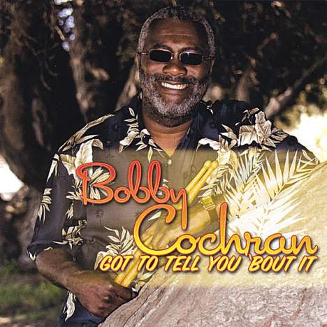 Bobby Cochran: Got To Tell You 'Bout It, CD