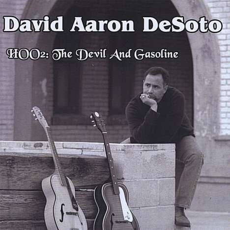 David Aaron Desoto: Hoo2: The Devil &amp; Gasoline, CD