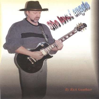 Rick Gauthier: She Loved Angels, CD