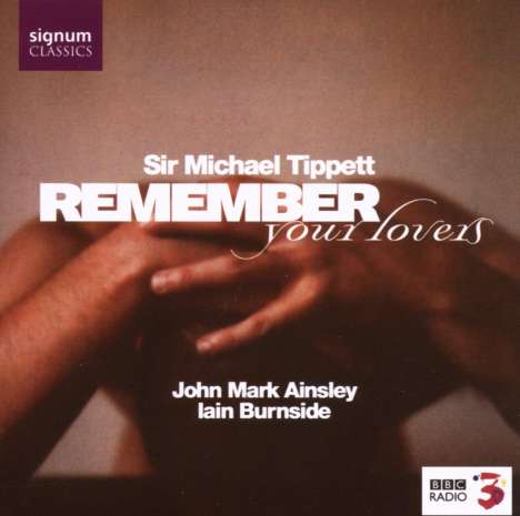 Michael Tippett (1905-1998): Lieder "Remember Your Lovers", CD