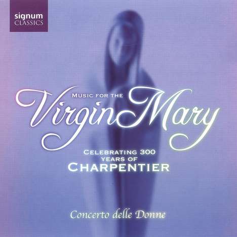 Marc-Antoine Charpentier (1643-1704): Music for the Virgin Mary, CD