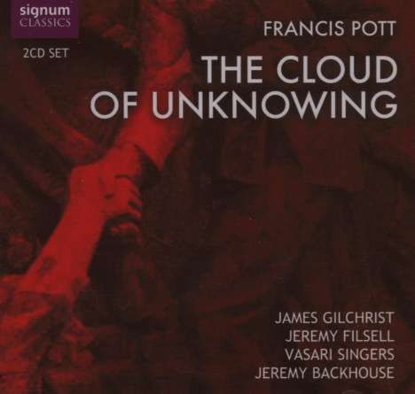 Francis Pott (geb. 1957): The Cloud of Unknowing, 2 CDs