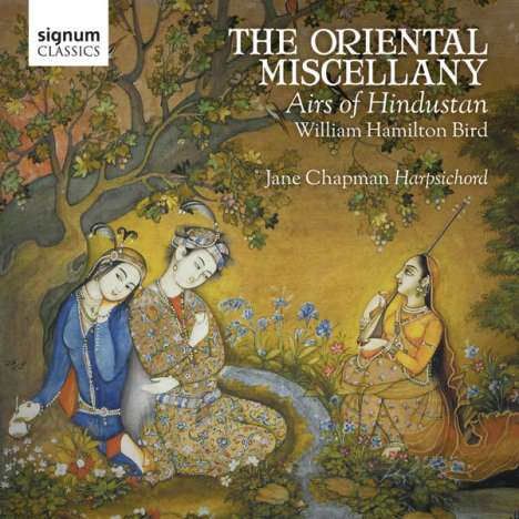 William Hamilton Bird (1750-1804): The Oriental Miscellany - Airs of Hindustan, CD