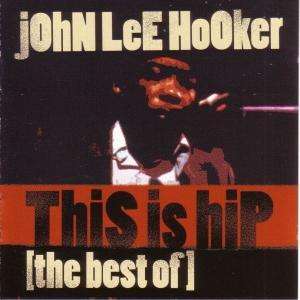 John Lee Hooker: This Is Hip, 2 CDs
