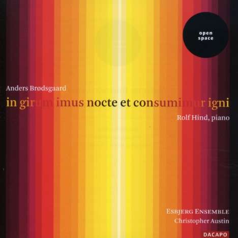 Anders Brodsgaard (geb. 1955): Klavierzyklus "In girum imus nocte et consumimur igni", CD