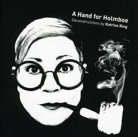 Katrine Ring (geb. 1960): A Hand for Holmboe - Deconstructions, 2 CDs