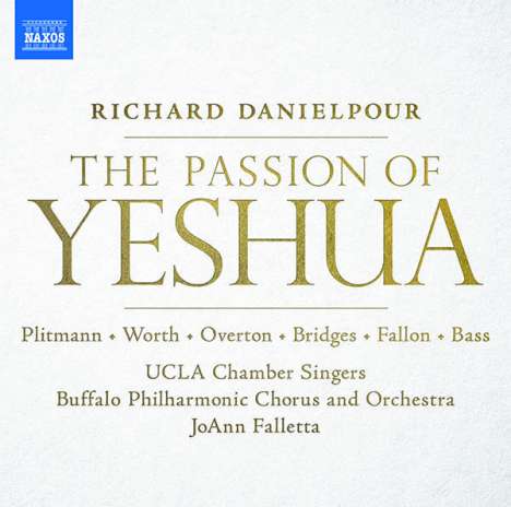 Richard Danielpour (geb. 1956): The Passion of Yeshua (Dramatisches Oratorium), 2 CDs