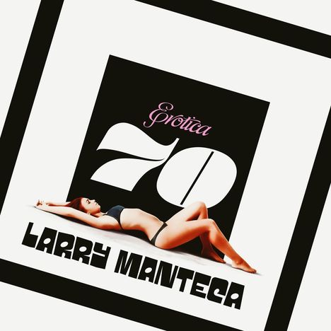 „Erotica 70“, „Larry Manteca“. Frau in schwarzer Unterwäsche liegt entspannt, von grafischen Elementen umrahmt.