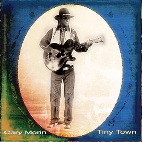Cary Morin: Tiny Town, CD