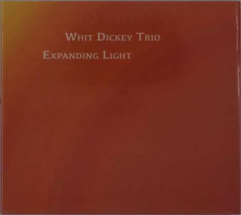 Whit Dickey (geb. 1954): Expanding Light, CD