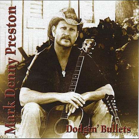 Mark Denny Preston: Dodgin' Bullets, CD