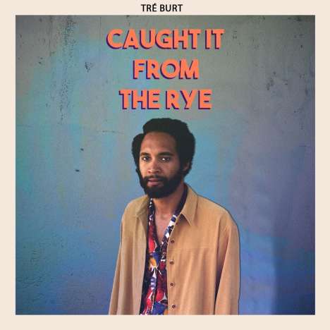 Tre Burt: Caught It From The Rye, LP