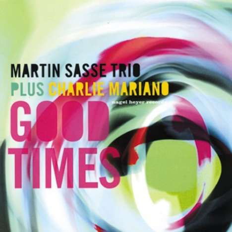 Martin Sasse (geb. 1968): Good Times, CD