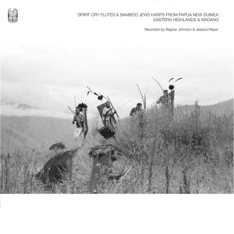 Ragnar Johnson &amp; Jessica Mayer: Spirit Cry Flutes And Bamboo Jews Harps From Papua New Guinea : Eastern Highlands &amp; Madang, 2 LPs