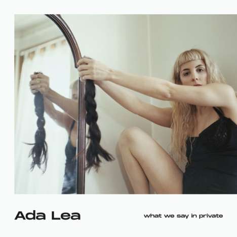 Ada Lea: What We Say In Private (Colored Vinyl), LP
