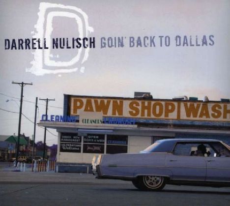 Darrell Nulisch: Goin Back To Dallas, CD