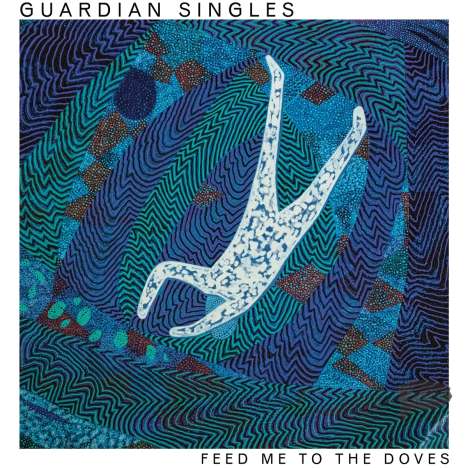 Guardian Singles: Feed Me To The Doves, LP