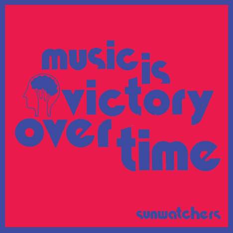 Sunwatchers: Music Is Victory Over Time (Limited Edition) (Kool-Aid Sunflare Vinyl), LP