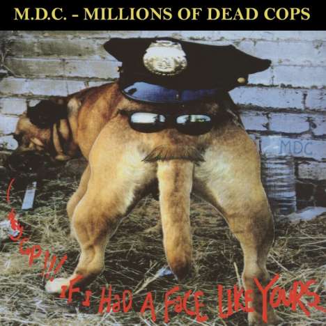 MDC: Hey Cop, If I Had A Face Like Yours..., LP
