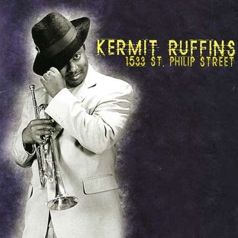 Kermit Ruffins: 1533 St. Philip Street, CD