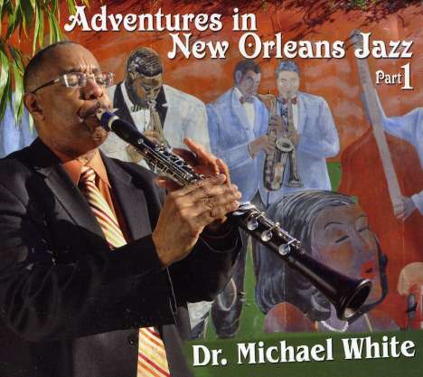 Dr. Michael White (geb. 1954): Adventures In New Orleans Jazz, CD