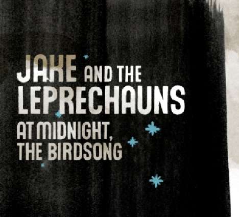 Jake &amp; The Leprechauns: At Midnight The Birdsong, CD