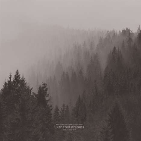 An Autumn For Crippled Children: Withered Dreams: Singles 2013-2017 (Limited Edition), LP