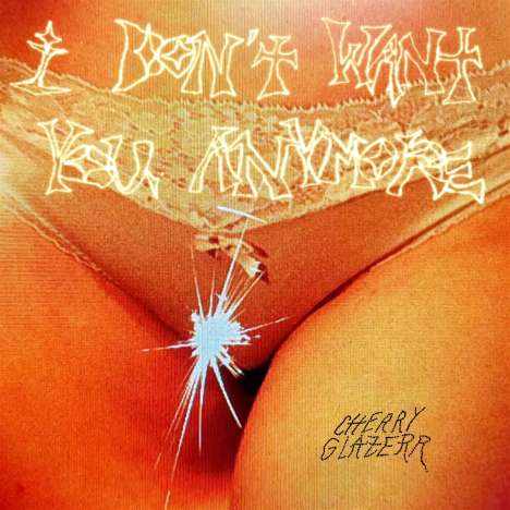 Cherry Glazerr: I Don't Want You Anymore, CD