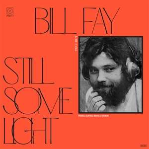Bill Fay: Still Some Light: Part 1, 2 LPs