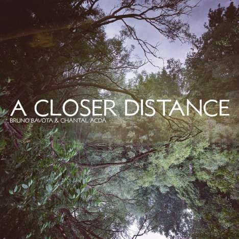 Bruno Bavota &amp; Chantal Acda: A Closer Distance, CD