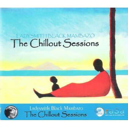 Ladysmith Black Mambazo: Chillout Sessions, CD