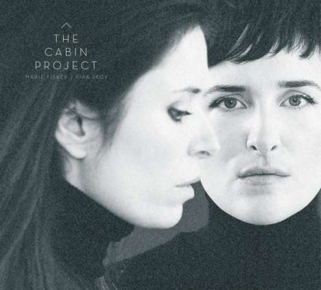Marie Fisker &amp; Kira Skov: The Cabin Project, CD