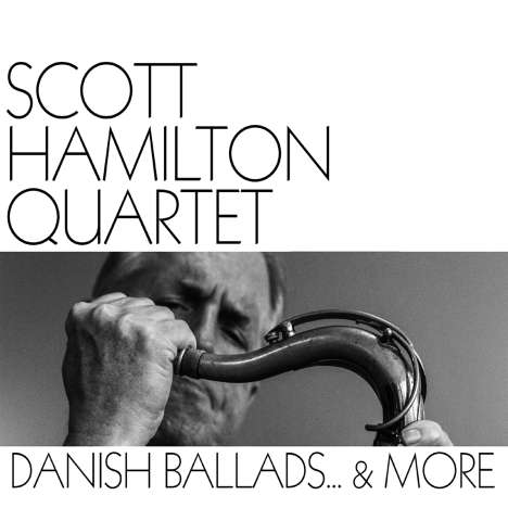 Scott Hamilton (geb. 1954): Danish Ballads... &amp; More, CD