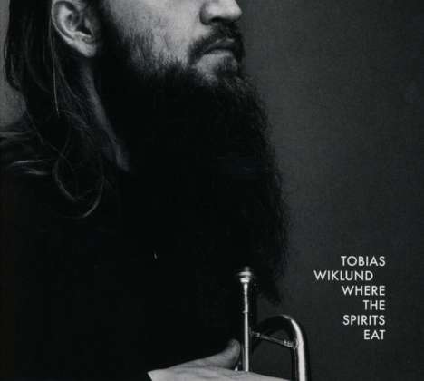 Tobias Wiklund: Where The Spirits Eat, CD