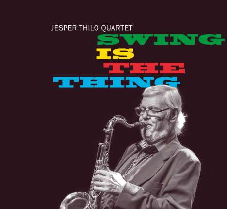 Jesper Thilo (geb. 1941): Swing Is The Thing, CD