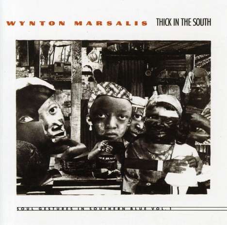 Wynton Marsalis (geb. 1961): Thick In The Snow: Soul Gestures in Southern Blue Vol.1, CD