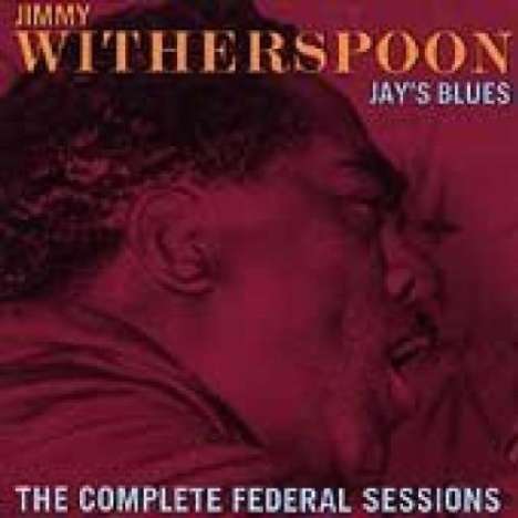 Jimmy Witherspoon: Jay's Blues: The Complete Federal Sessions, CD