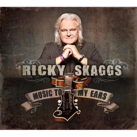 Ricky Skaggs: Music To My Ears, CD