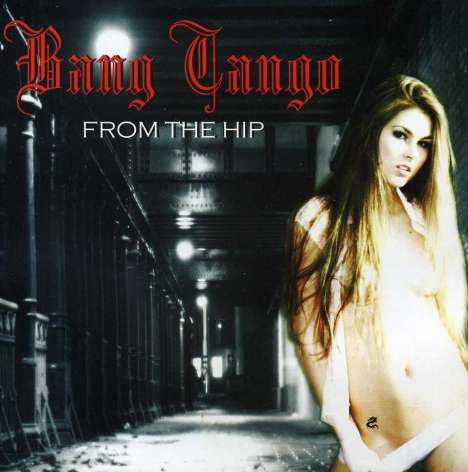 Bang Tango: From The Hip, CD