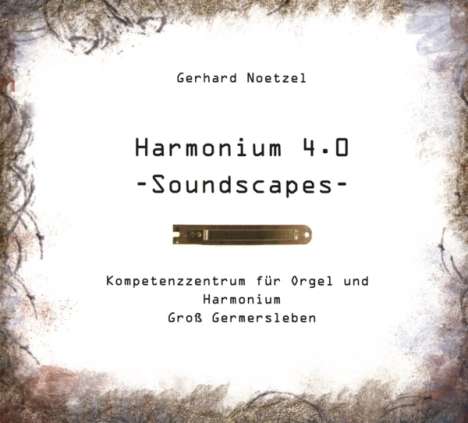 Gerhard Noetzel - Harmonium 4.0 - Soundscapes -, CD