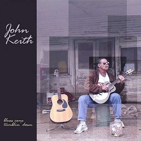 John Keith: Blues Come Tumblin' Down, CD