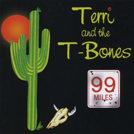 Terri &amp; The T-Bones: 99 Miles, CD