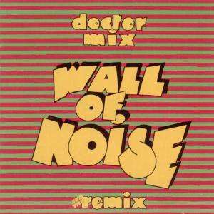 Dr.Mix &amp; The Remix: Wall Of Noise, CD