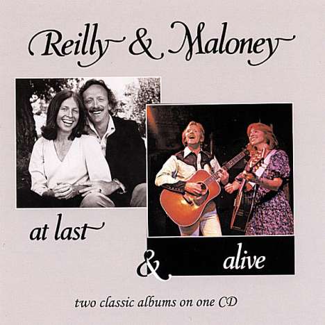 Reilly &amp; Maloney: At Last &amp; Alive, CD