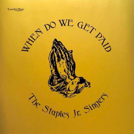 The Staples Jr. Singers: When Do We Get Paid (Original Gold Cover Artwork), LP