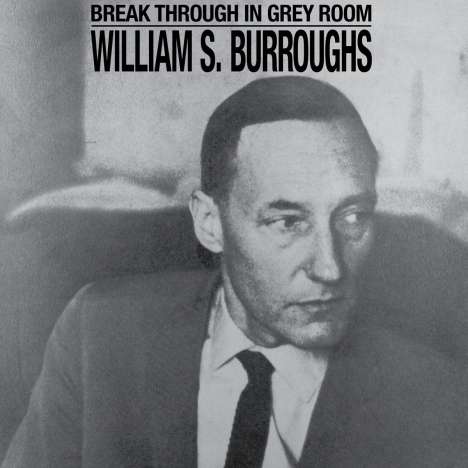 William S. Burroughs: Break Through In Grey Room, CD