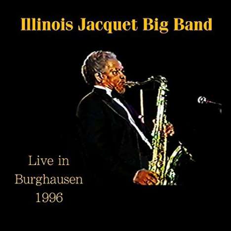Illinois Jacquet (1922-2004): Live In Burghausen 1996, CD